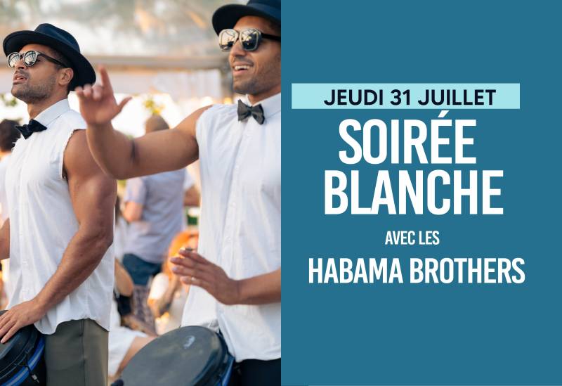 SOIRÉE BLANCHE AVEC LES HABAMA BROTHERS